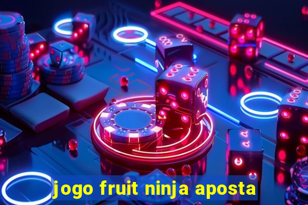 jogo fruit ninja aposta