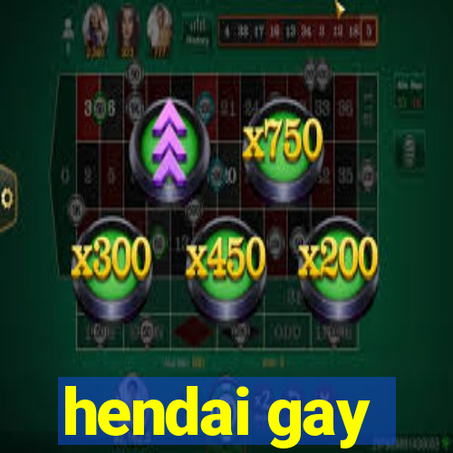 hendai gay