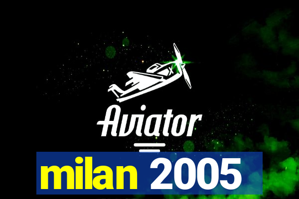 milan 2005