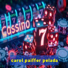 carol paiffer pelada