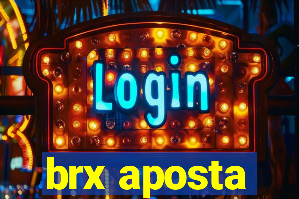 brx aposta