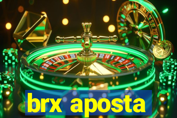 brx aposta