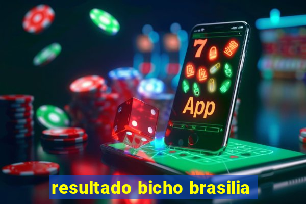 resultado bicho brasilia