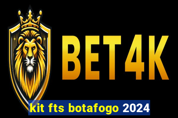 kit fts botafogo 2024