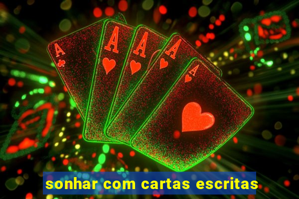 sonhar com cartas escritas