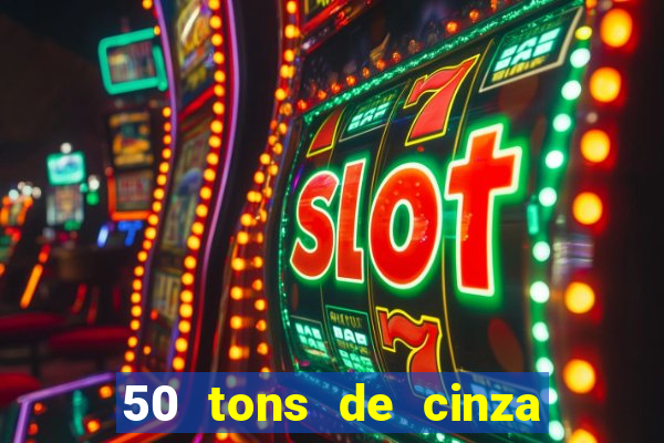 50 tons de cinza online dublado