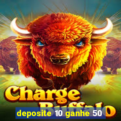 deposite 10 ganhe 50