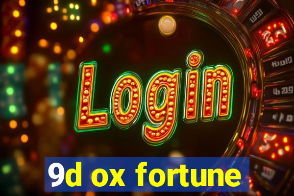 9d ox fortune