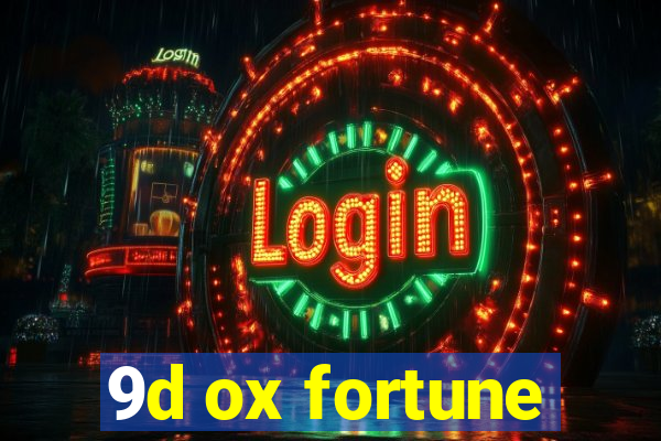 9d ox fortune