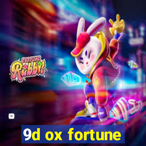 9d ox fortune