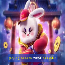 young hearts 2024 assistir