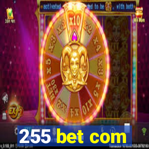 255 bet com