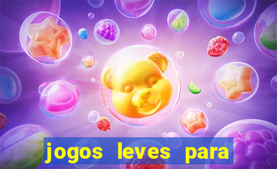 jogos leves para pc fraco blog