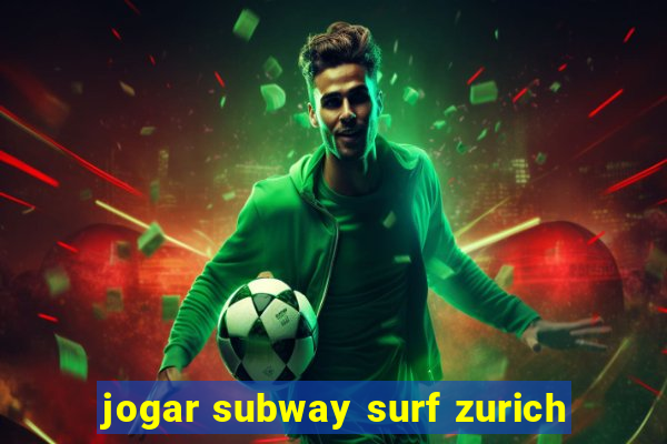 jogar subway surf zurich