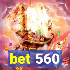 bet 560