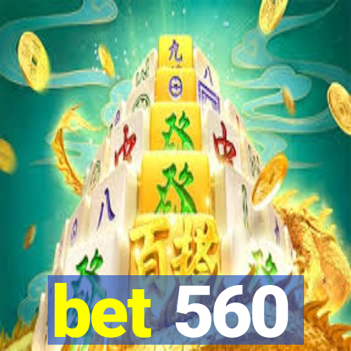 bet 560