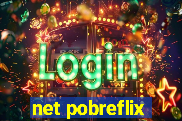 net pobreflix