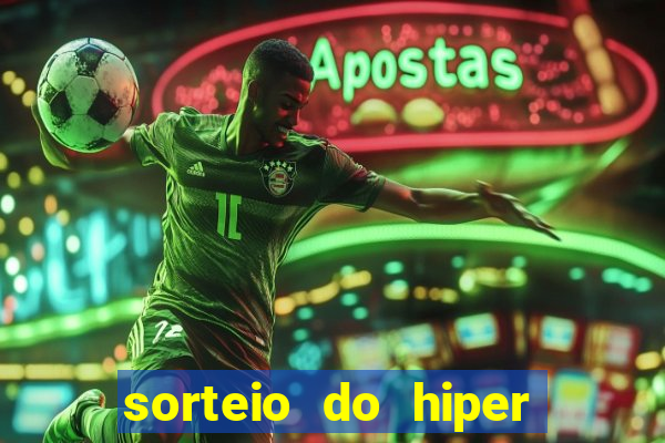 sorteio do hiper cap de hoje ao vivo