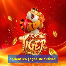 aplicativo jogos de futebol