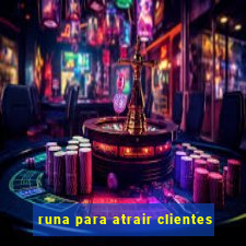 runa para atrair clientes