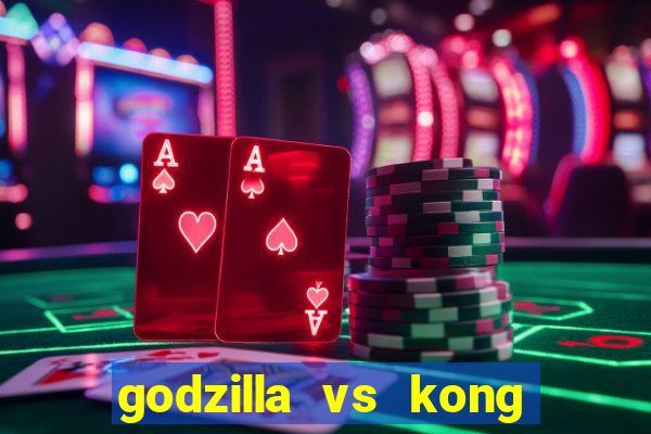 godzilla vs kong filme completo dublado