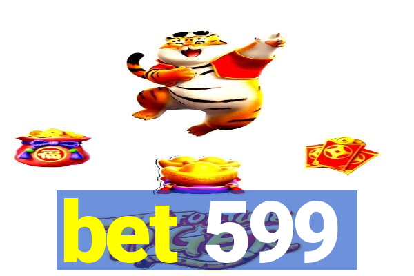 bet 599