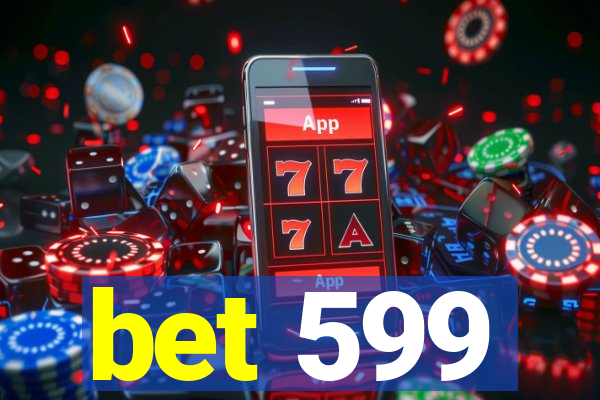 bet 599