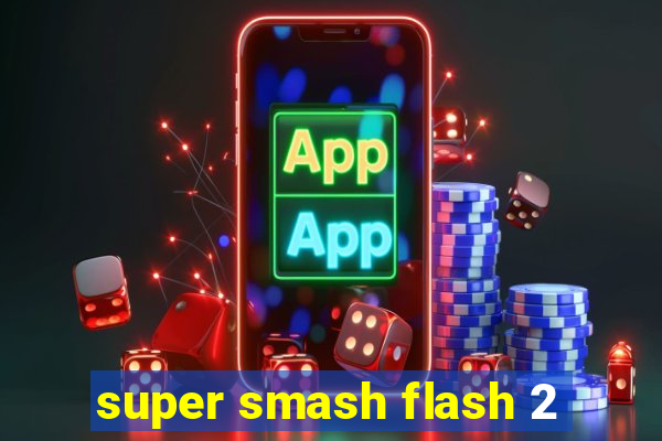 super smash flash 2