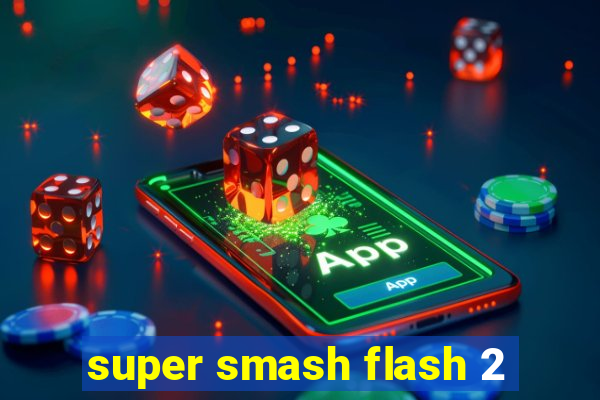 super smash flash 2