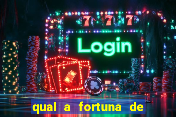 qual a fortuna de fernandin oig