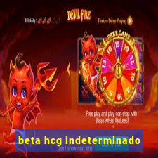 beta hcg indeterminado