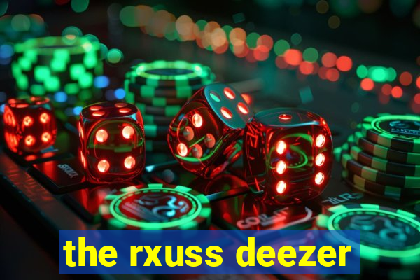 the rxuss deezer