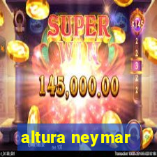 altura neymar