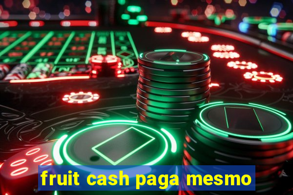 fruit cash paga mesmo