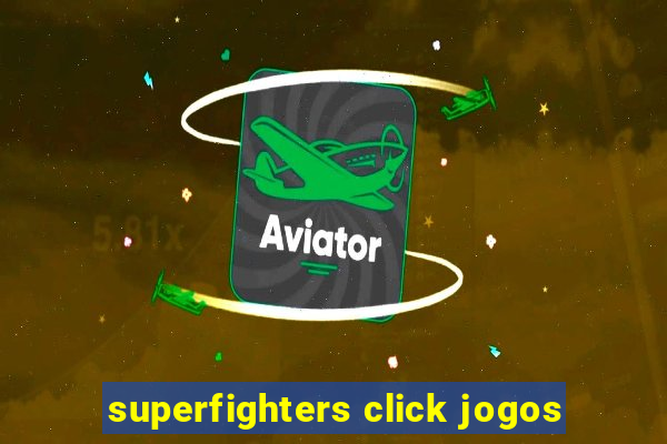 superfighters click jogos