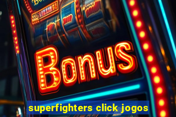 superfighters click jogos