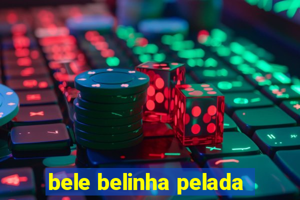 bele belinha pelada