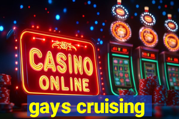 gays cruising