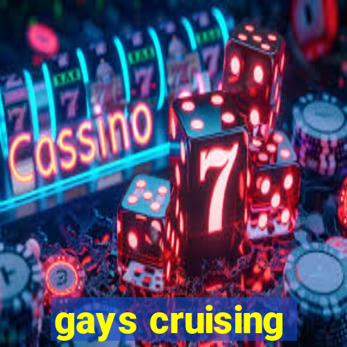 gays cruising