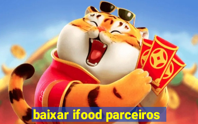 baixar ifood parceiros