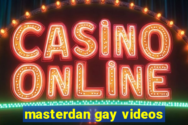 masterdan gay videos