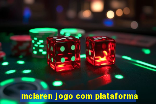 mclaren jogo com plataforma