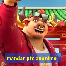 mandar pix anonimo