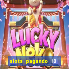 slots pagando 10 no cadastro facebook