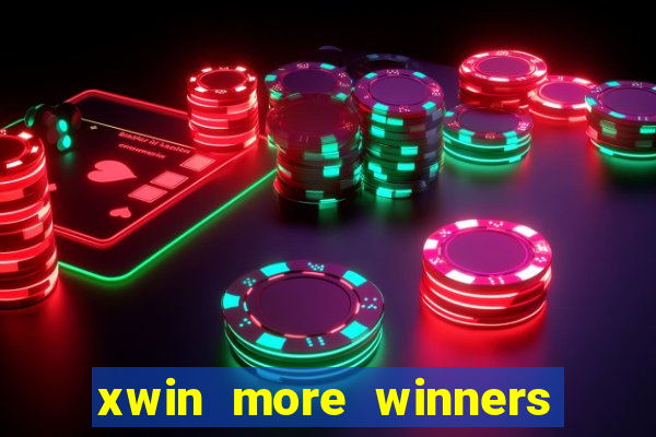 xwin more winners more fun