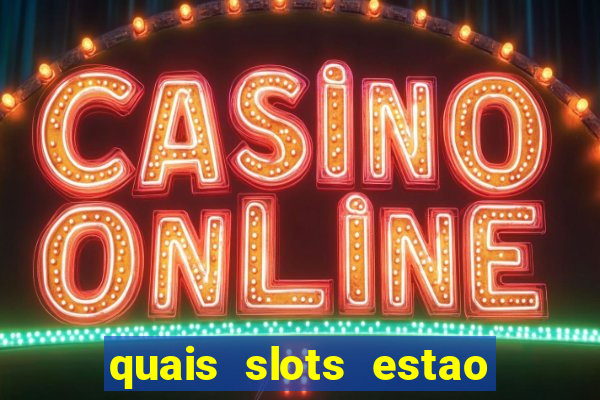 quais slots estao pagando agora