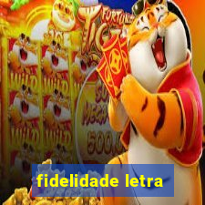 fidelidade letra