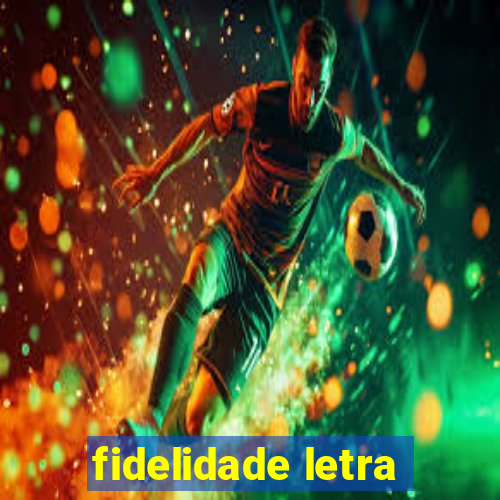 fidelidade letra