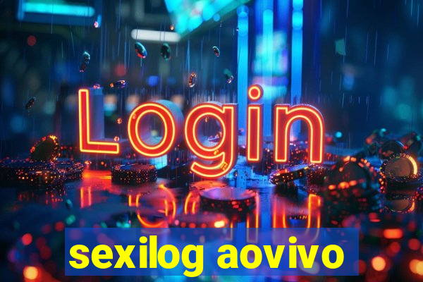 sexilog aovivo