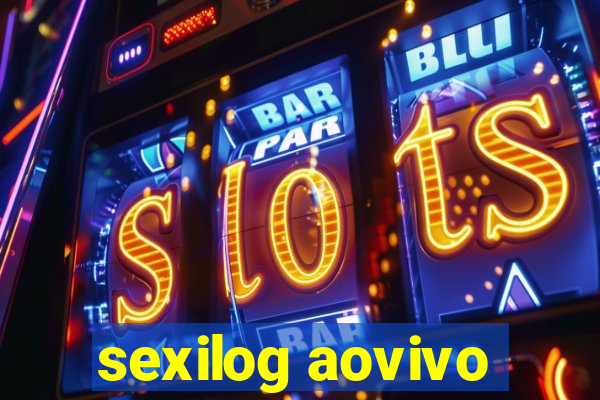 sexilog aovivo